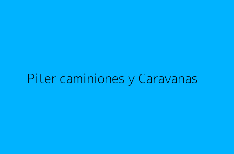 Piter caminiones y Caravanas
